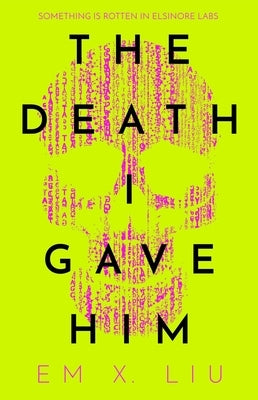 The Death I Gave Him by Liu, Em X.