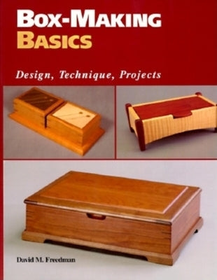 Box-Making Basics: Design, Technique, Projects by Freedman, David M.