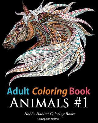 Adult Coloring Books: Animals: 45 Stress Relieving Animal Coloring Designs by Books, Hobby Habitat Coloring