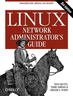 Linux Network Administrator's Guide by Bautts, Tony