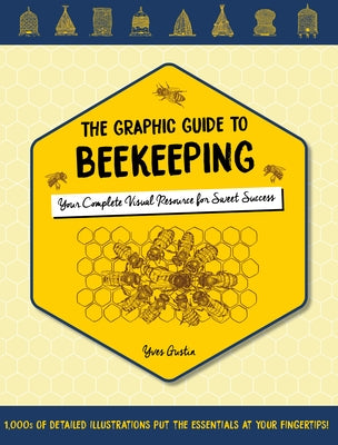 The Graphic Guide to Beekeeping: Your Complete Visual Resource for Sweet Success Schiffer Craft