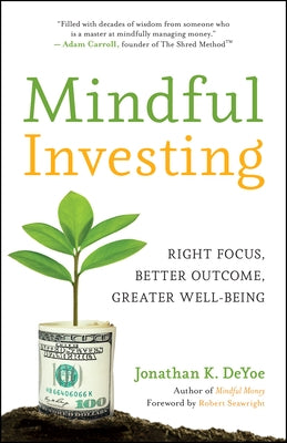 Mindful Investing: Right Focus, Better Outcome, Greater Well-Being Paperback New World Library