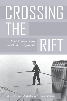 Crossing the Rift: North Carolina Poets on 9/11 and Its Aftermath by Bathanti, Joseph