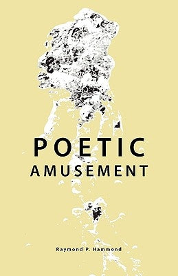 Poetic Amusement by Hammond, Raymond P.