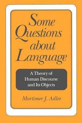 Some Questions about Language: A Theory of Human Discourse and Its Objects Paperback Open Court