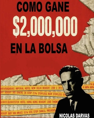 Como Gane $2,000,000 En La Bolsa by Darvas, Nicolas