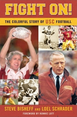 Fight On!: The Colorful Story of Usc Football by Bisheff, Steve