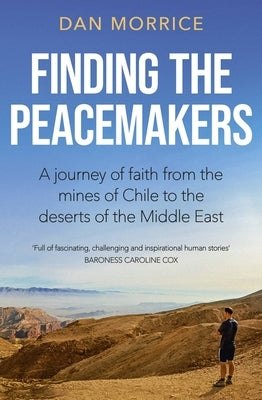 Finding the Peacemakers: A Journey of Faith from the Mines of Chile to the Deserts of the Middle East Paperback Hodder Faith