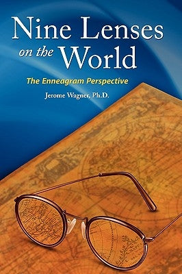 Nine Lenses on the World: the Enneagram Perspective by Wagner, Jerome Peter