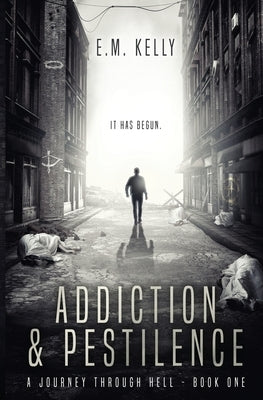 Addiction & Pestilence by Kelly, E. M.