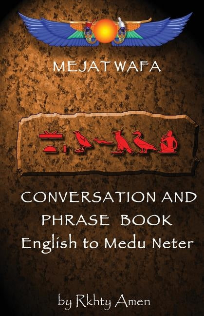 Mejat Wafa Medu Neter Conversation & Phrase Book: Pocket Medu Neter Conversation Book by Amen, Rkhty