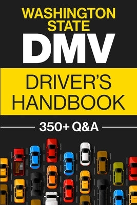 Washington State DMV Driver's Handbook: Practice for the Washington State Permit Test with 350+ Driving Questions and Answers Paperback Gtm Press LLC