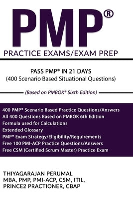 Pmp(r) Practice Exams: PMP(R) EXAM PREP: PASS(R) PMP IN 21 DAYS (400 Scenario Based Situational Questions) by Perumal, Thiyagarajan