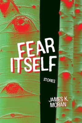 Fear Itself by Moran, James K.