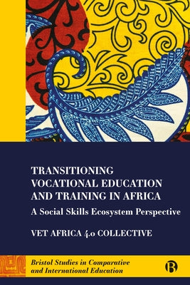Transitioning Vocational Education and Training in Africa: A Social Skills Ecosystem Perspective Paperback Bristol University Press