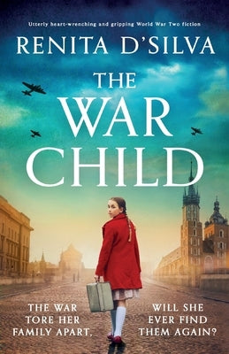 The War Child: Utterly heart-wrenching and gripping World War 2 fiction by D'Silva, Renita