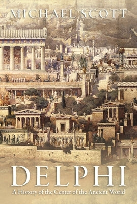 Delphi: A History of the Center of the Ancient World Paperback Princeton University Press