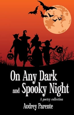 On Any Dark and Spooky Night: A poetry collection Paperback Createspace Independent Publishing Platform