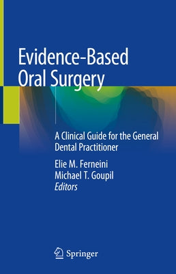 Evidence-Based Oral Surgery: A Clinical Guide for the General Dental Practitioner by Ferneini, Elie M.