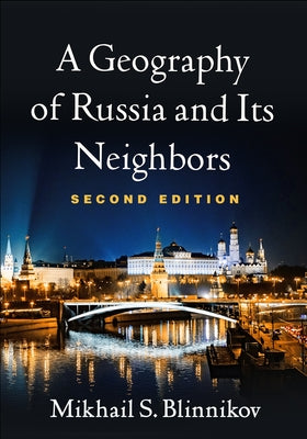 A Geography of Russia and Its Neighbors by Blinnikov, Mikhail S.