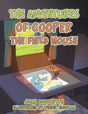 The Adventures of Cooper the Field Mouse Paperback Xlibris Us