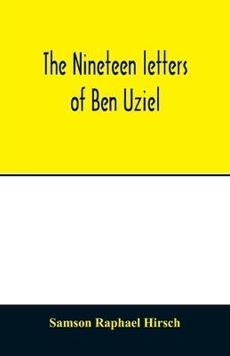 The nineteen letters of Ben Uziel, being a spiritual presentation of the principles of Judaism Paperback Alpha Edition