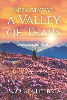 Not Always a Valley of Tears by Herrera, Pascuala