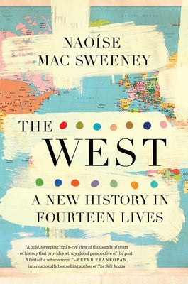 The West: A New History in Fourteen Lives by Mac Sweeney, Naoíse