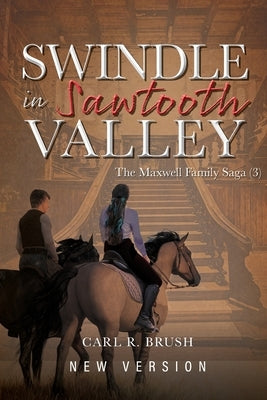 Swindle in Sawtooth Valley: The Maxwell Family Saga (3) Paperback Bookside Press