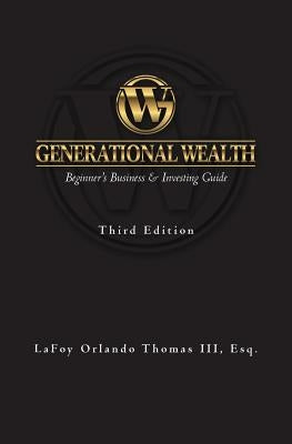 Generational Wealth: Beginner's Business & Investing Guide by Thomas Esq, Lafoy Orlando, III