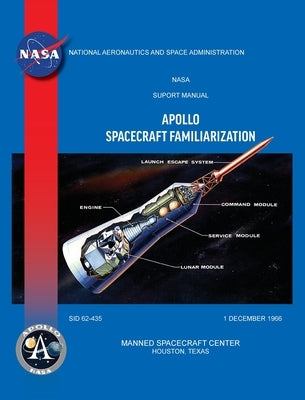 Apollo Spacecraft Familiarization Manual by Manned Spacecraft Center, North American