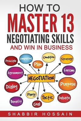 How to Master 13 Negotiating Skills and Win in Business Paperback Createspace Independent Publishing Platform