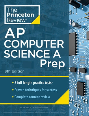 Princeton Review AP Computer Science a Prep, 8th Edition: 5 Practice Tests + Complete Content Review + Strategies & Techniques by The Princeton Review