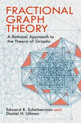 Fractional Graph Theory: A Rational Approach to the Theory of Graphs Paperback Dover Publications