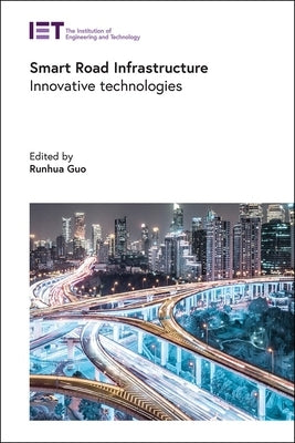 Smart Road Infrastructure: Innovative Technologies by Guo, Runhua