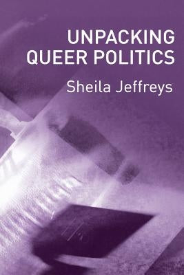Unpacking Queer Politics: A Lesbian Feminist Perspective Paperback Polity Press