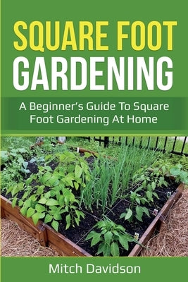 Square Foot Gardening: A Beginner's Guide to Square Foot Gardening at Home Paperback Ingram Publishing