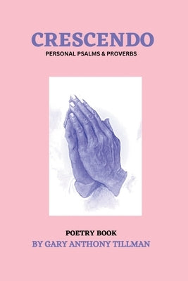 Crescendo: Personal Book of Psalms & Proverbs Paperback Writers Republic LLC