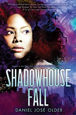 Shadowhouse Fall (the Shadowshaper Cypher, Book 2): Volume 2 by Older, Daniel José