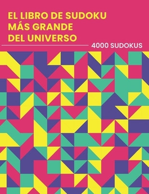 El Libro De Sudoku Más Grande Del Universo - 4000 Sudokus: fácil - medio - difícil - experto - Nunca te quedarás sin rompecabezas - Juego de lógica - by Enigma Sdk