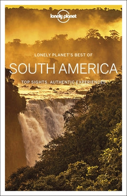 Lonely Planet Best of South America 1 by St Louis, Regis