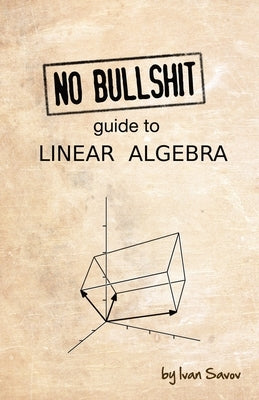 No Bullshit Guide to Linear Algebra Paperback Minireference Co.