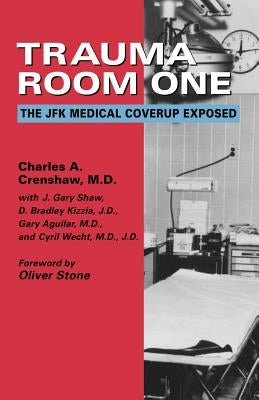 Trauma Room One: The JFK Medical Coverup Exposed by Crenshaw, Charles a.