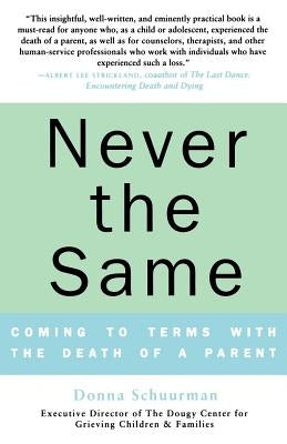 Never the Same: Coming to Terms with the Death of a Parent by Schuurman, Donna