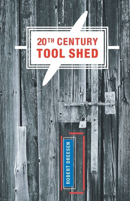 20th Century Tool Shed by Dreesen, Robert