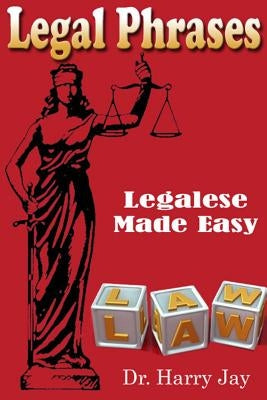 Legal Phrases: Legalese Made easy Paperback Createspace Independent Publishing Platform