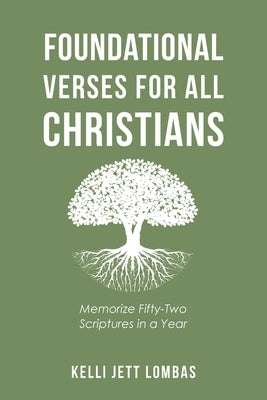 Foundational Verses for All Christians: Memorize Fifty-Two Scriptures in a Year Paperback Christian Faith Publishing