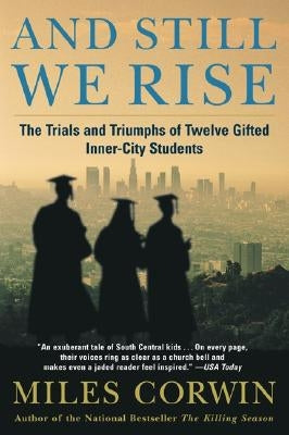 And Still We Rise:: The Trials and Triumphs of Twelve Gifted Inner-City Students by Corwin, Miles