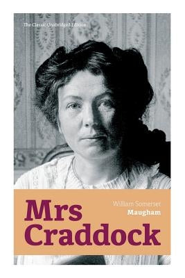 Mrs Craddock (The Classic Unabridged Edition) by Maugham, William Somerset