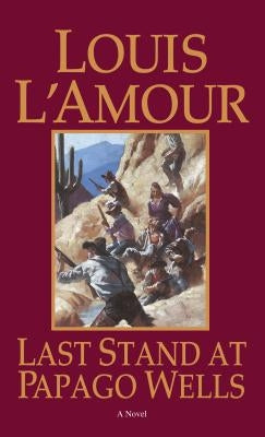 Last Stand at Papago Wells by L'Amour, Louis